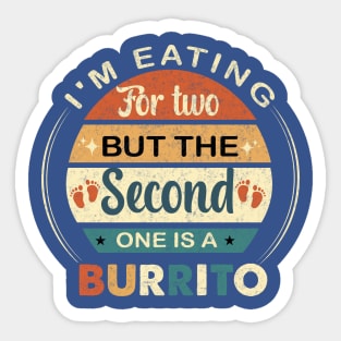 I'm Eating For Two But The Second  One is a Burrito Sticker